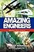 Amazing Engineers: Inspirational Stories (Amazing People Worldwide - Inspirational Stories)