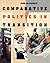 COMPARATIVE POLITICS IN TRANSITION (New Horizons in Comparative Politics)