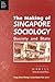The Making of Singapore Sociology: State and Society (Asian Social Science Series, 2)