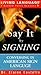 Say It by Signing: Conversi...