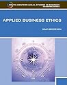 Applied Business Ethics: A Skills-Based Approach (South-Western Legal Studies in Business Academic (Paperback))