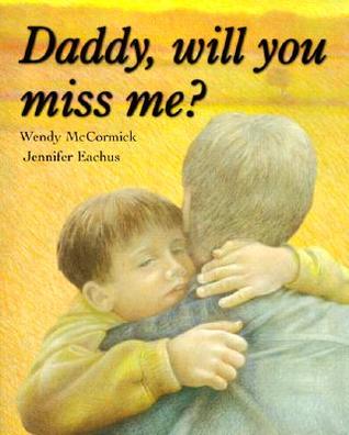 DADDY, WILL YOU MISS ME? (Hardcover)