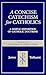 A Concise Catechism for Catholics: A Simple Exposition of Catholic Doctrine : Based on the Catechism of the Catholic Church