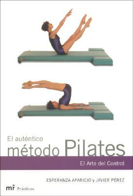 El auténtico método Pilates: El arte del control (Mr Practicos) (Spanish Edition)