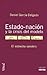 Estado - Nación y La Crisis del Modelo: El Estrecho Sendero