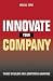 Innovate Your Company: Trends to Follow for a Competitive Advantage