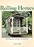 Rolling Homes: Handmade Houses on Wheels