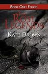 The Rose Legends: Found