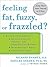 Feeling Fat, Fuzzy or Frazzled?: A 3-Step Program To: Beat Hormone Havoc, Restore Thyroid, Adrenal, and Reproductive Balance, and Feel Better Fast!