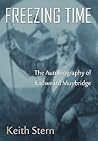 Freezing Time: The Autobiography of Eadweard Muybridge