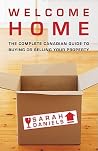 Welcome Home: Insider Secrets to Buying or Selling Your Property -- A Canadian Guide