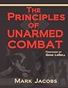 The Principles of Unarmed Combat by Mark  Jacobs