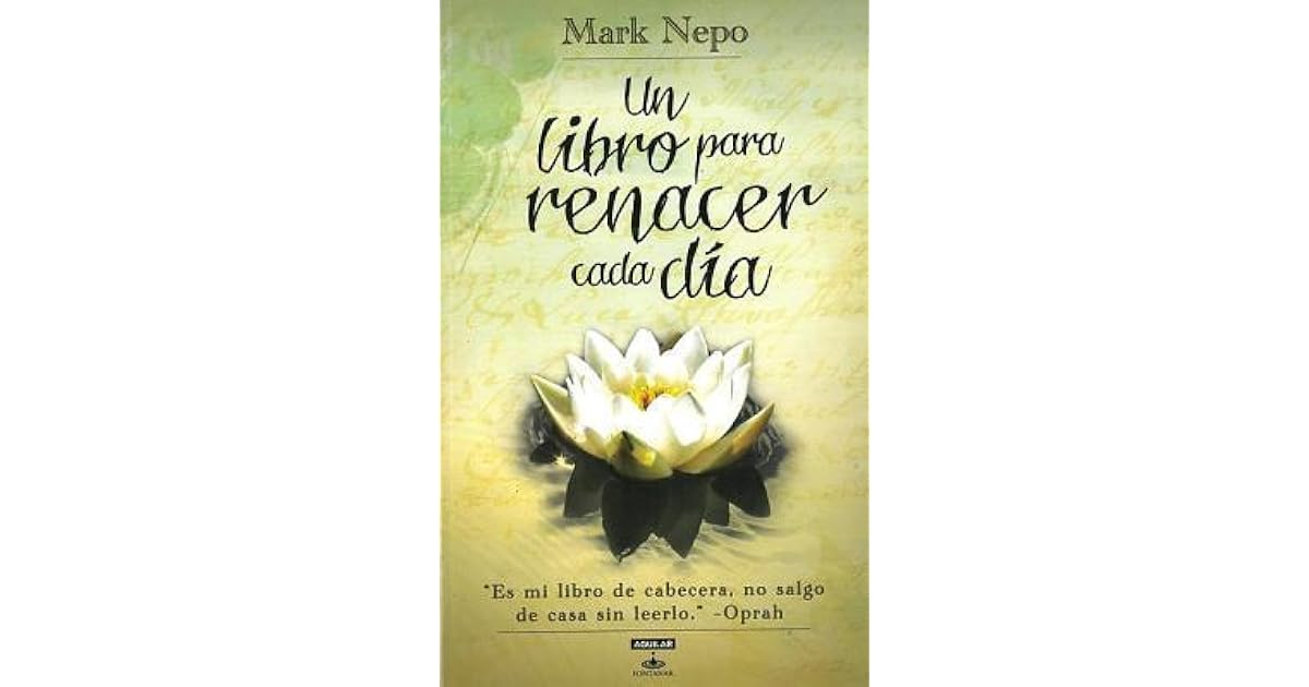 Un Libro Para Renacer Cada Día By Mark Nepo - 