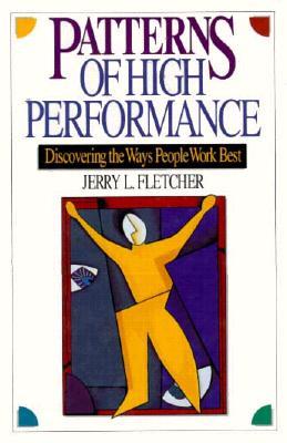 Patterns of High Performance: Discovering the Ways People Work Best (Hardcover)