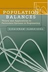 Population Balances: Theory and Applications to Particulate Systems in Engineering