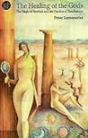The Healing of the Gods: The Magic of Symbols and the Practice of Theotherapy The Healing of the Gods: The Magic of Symbols and the Practice of Theotherapy