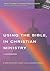 Using the Bible in Christian Minstry. a Workbook
