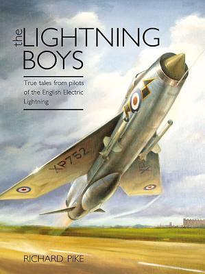 The Lightning Boys: True Tales from Pilots of the English Electric Lightning (The Jet Age Series)