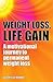 Weight Loss, Life Gain: A Motivational Journey to Permanent Weight Loss