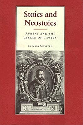 Stoics and Neostoics: Rubens and the Circle of Lipsius (Princeton Legacy Library)