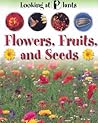 Flower, Fruits and Seeds (Looking at Plants Series)