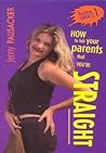 How To Tell Your Parents That You're Straight by Jenny Pausacker How To Tell Your Parents That You're Straight by Jenny Pausacker