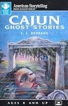 Cajun Ghost Stories by J.J. Reneaux