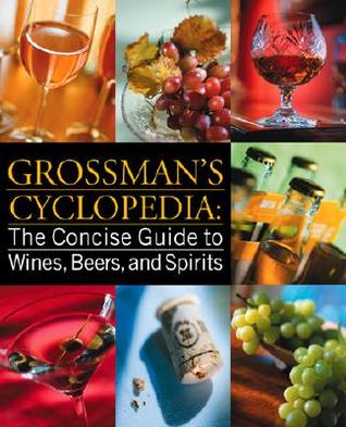 Grossman's Cyclopedia: The Concise Guide To Wines, Beers, And Spirits (Paperback)