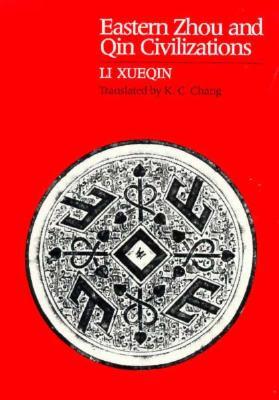 Eastern Zhou and Qin Civilizations (Early Chinese Civilization Series)