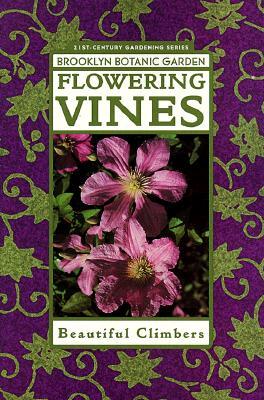 Flowering Vines: Beautiful Climbers (21st Century Gardening Series)