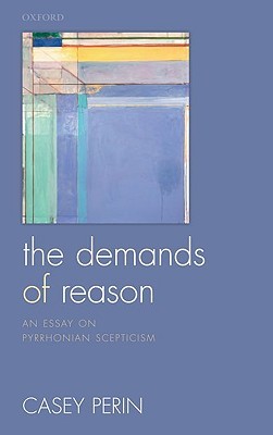 The Demands of Reason: An Essay on Pyrrhonian Scepticism (Hardcover)
