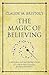 Claude M. Bristol's The Magic of Believing by Andrew Holmes
