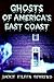 Ghosts of America's East Coast by Jackie Eileen Behrend