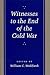 Witnesses to the End of the Cold War