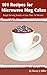 101 Recipes for Microwave Mug Cakes by Stacey J.  Miller