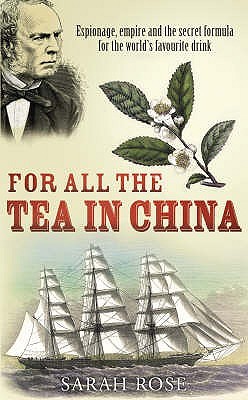 For All the Tea in China: Espionage, Empire and the Secret Formula for the World's Favourite Drink (Hardcover)