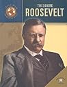 Theodore Roosevelt (Trailblazers of the Modern World) Theodore Roosevelt (Trailblazers of the Modern World)