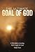 The Ultimate Goal of God: A Wonderful Journey from Logic to Love