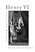 Henry VI by Thomas A. Pendleton