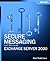 Secure Messaging with Microsoft Exchange Server 2000 by Paul Robichaux