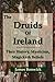 The Druids of Ireland: Thei...