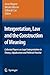 Interpretation, Law and the Construction of Meaning: Collected Papers on Legal Interpretation in Theory, Adjudication and Political Practice