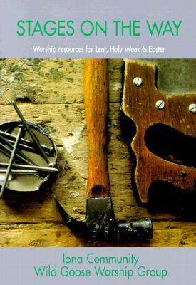 Stages on the Way: Iona Community Wild Goose Worship Group (Paperback)