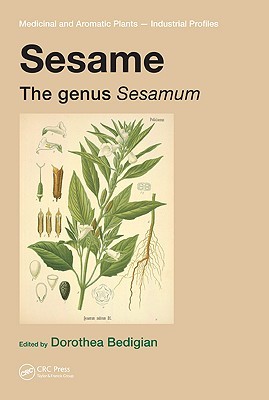 Sesame: The genus Sesamum (Medicinal and Aromatic Plants - Industrial Profiles)
