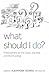 What Should I Do? by Alexander George