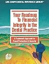 Your Roadmap To Financial Integrity in the Dental Practice: A Teamwork Approach To Fraud Protection & Security (Lexi-Comp's Dental Refernce Library)