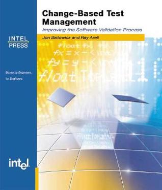 Change-Based Test Management: Improving the Software Validation Process (Paperback)