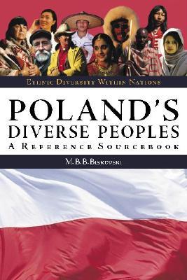 Poland's Diverse Peoples: A Reference Sourcebook (Ethnic Diversity Within Nations)