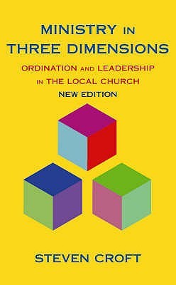 Ministry in Three Dimensions: Ordination and Leadership in the Local Church (Paperback)