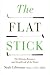 The Flat Stick: The History, Romance, and Heartbreak of the Putter